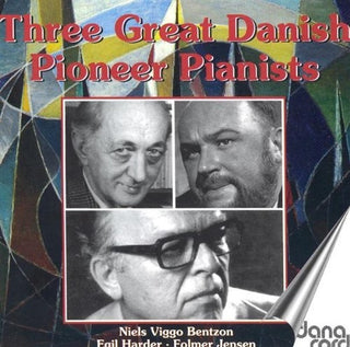 the album cover for Bentzon / Harder / Jensen - 3 Great Danish Pioneer Pianist