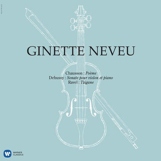 Ginette Neveu- Chausson: Poeme, Debussy: Violin Sonata, Ravel: Tzigane