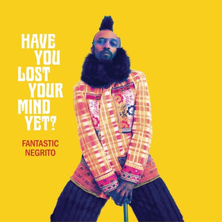 Fantastic Negrito- Have You Lost Your Mind Yet (Vinyl)