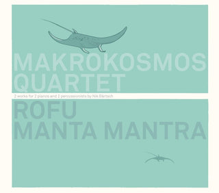 the album cover for Bartsch / Makrokosmos Quartet - Rofu / Manta Mantra