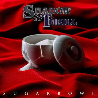 Shadow & the Thrill- Sugarbowl