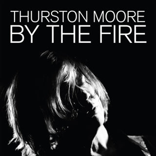 the album cover for Thurston Moore - By The Fire