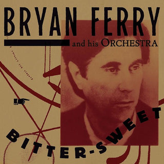 the album cover for Bryan Ferry - Bitter-Sweet [Deluxe Edition]