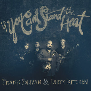 the album cover for Frank Solivan & Dirty Kitchen - If You Can't Stand The Heat