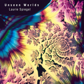 the album cover for Laurie Spiegel - Unseen Worlds