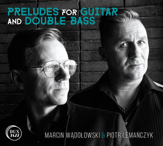 the album cover for Marcin Wadolowski - Preludes for Guitar & Double Bass