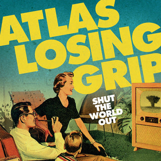 the album cover for Atlas Losing Grip - Shut The World Out