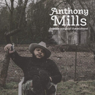 Anthony Mills- Drankin Songs Of The Midwest