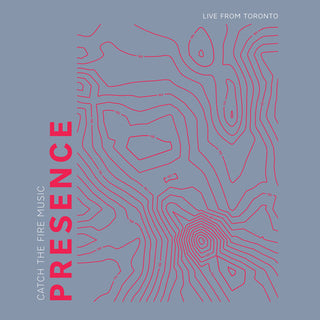 the album cover for Catch The Fire Music - Presence (live From Toronto)