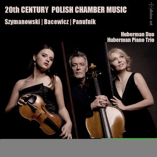 the album cover for Bacewic / Huberman Piano Trio / Huberman Duo - 20th C Polish Chamber Music