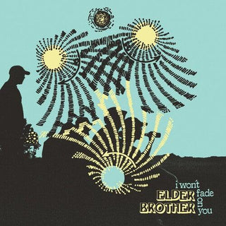 Elder Brother- I Won't Fade On You (Indie Exclusive)