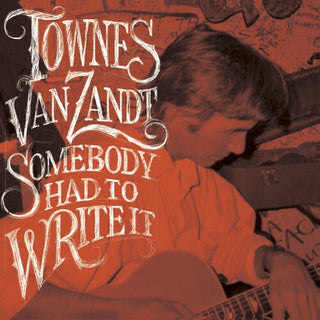 Townes Van Zandt- Somebody Had To Write It