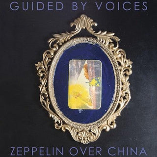 Guided by Voices- Zeppelin Over China