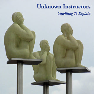 the album cover for Unknown Instructors - Unwilling To Explain