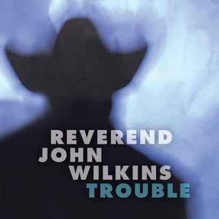 John Rev. Wilkins- Trouble