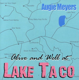 the album cover for Augie Meyers - Alive & Well At Lake Taco