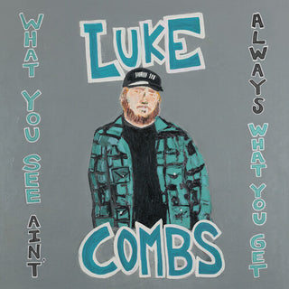 Luke Combs- What You See Ain't Always What You Get