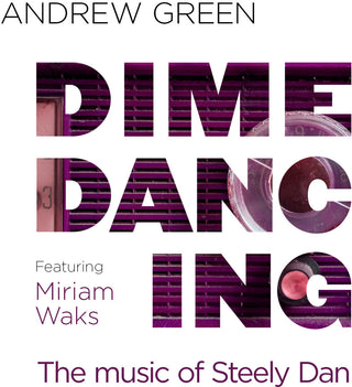 the album cover for Andrew Green - Dime Dancing: The Music Of Steely Dan