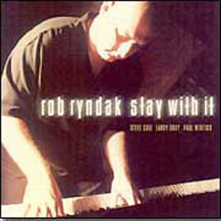 the album cover for Rob Ryndak - Stay with It