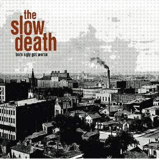 Slow Death- Born Ugly Got Worse