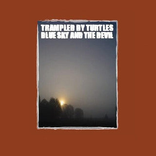 Trampled by Turtles- Blue Sky & The Devil (Vinyl)