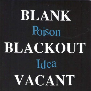 Poison Idea- Blank Blackout Vacant