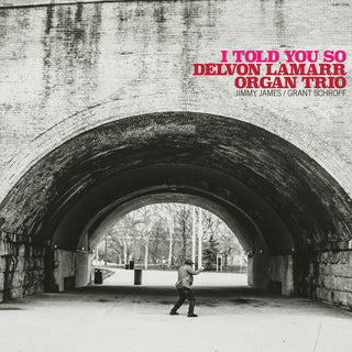 the album cover for Delvon Lamarr Organ Trio - I Told You So