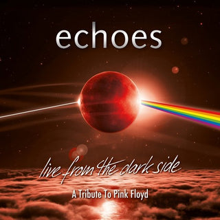 the album cover for Echoes - Live From The Dark Side (A Tribute To Pink Floyd)