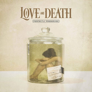 Love and Death- Perfectly Preserved