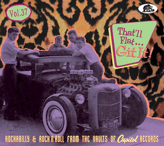 the album cover for That'll Flat Git It! Vol 37: Rockabilly / Various - That'll Flat Git It! Vol 37: Rockabilly & Rock 'n' Roll From The Vaults Of Capitol Records (Various Artists)