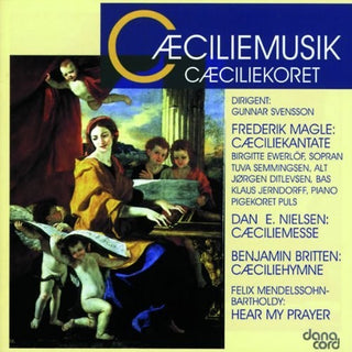 the album cover for Mendelssohn / Britten / Nielsen / Svensson - Ceciliemusik