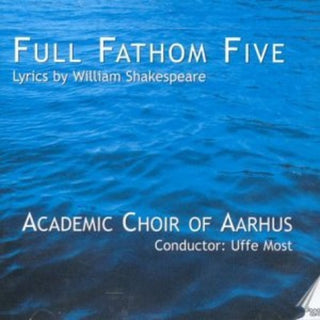 the album cover for Lindberg / Most / Academic Choir Of Aarhus / Lutz - Full Fathom Five: Lyrics By William Shakespeare