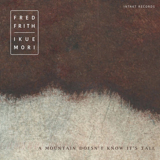 the album cover for Frith / Frith / Mori - Mountain Doesn't Know