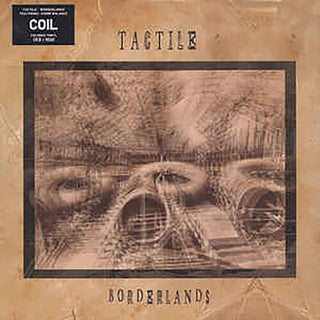 Tactile (Coil)- Borderlands