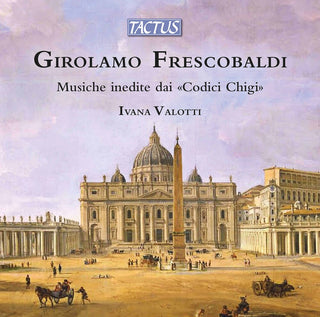 the album cover for Frescobaldi / Valotti - Musiche Inedite Dai Codici