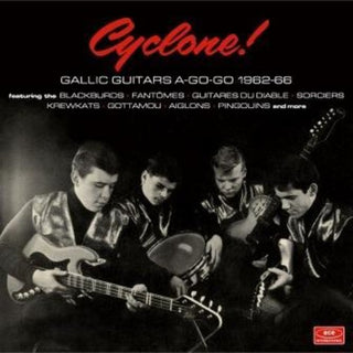 the album cover for Cyclone Gallic Guitars A-Go-Go 1962-66 / Various - Cyclone: Gallic Guitars A-Go-Go 1962-66 / Various