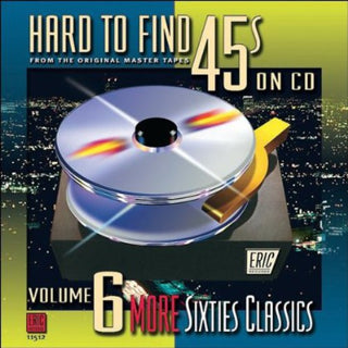 the album cover for Hard To Find 45s On Cd - Hard-To-Find 45's On CD, Vol. 6: More 60S Classics