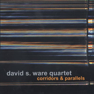 the album cover for David Ware S Quartet - Corridors and Parallels