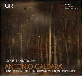 the album cover for Caldara - Sonatas & Cantatas for Soprano / Violin & Continuo