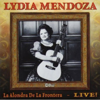 the album cover for Lydia Mendoza - La Alondra De La Frontera: Live