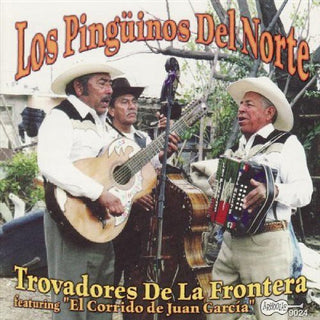 the album cover for Los Pinguinos Del Norte - Trovadores de la Frontera
