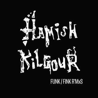 Hamish Kilgour- Funk/Fink R'Mxs
