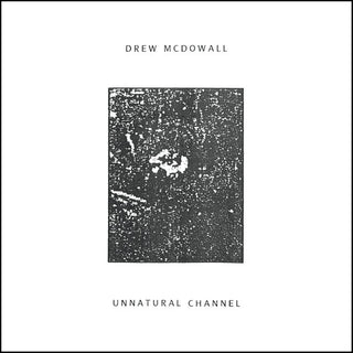 Drew McDowall- Unnatural Channel