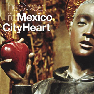 Sweet Life- Mexico City Heart