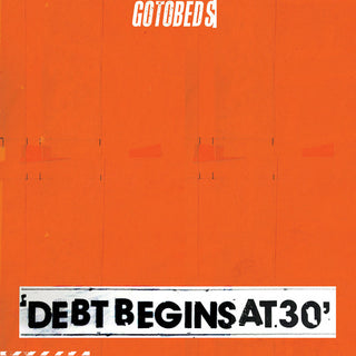 Gotobeds- Debt Begins At 30