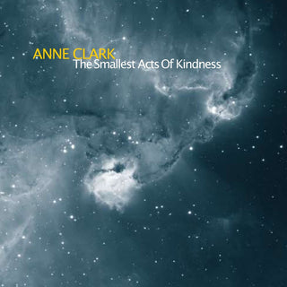 the album cover for Anne Clark - The Smallest Acts Of Kindness