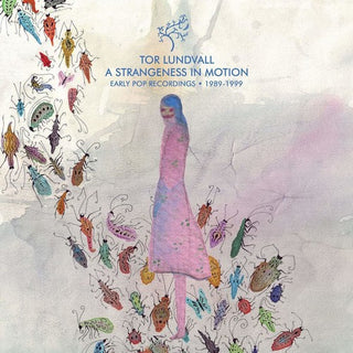 Tor Lundvall- A Strangeness in Motion: Early Pop Recordings 1989-2000 (Indie Exclusive)