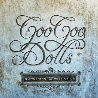 Goo Goo Dolls- Something For The Rest Of Us