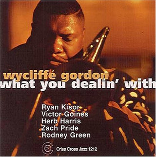 the album cover for Wycliffe Gordon - What You Dealin' With