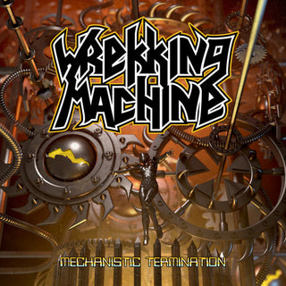 the album cover for Wrekking Machine - Mechanistic Termination (Deluxe Edition) [Deluxe]